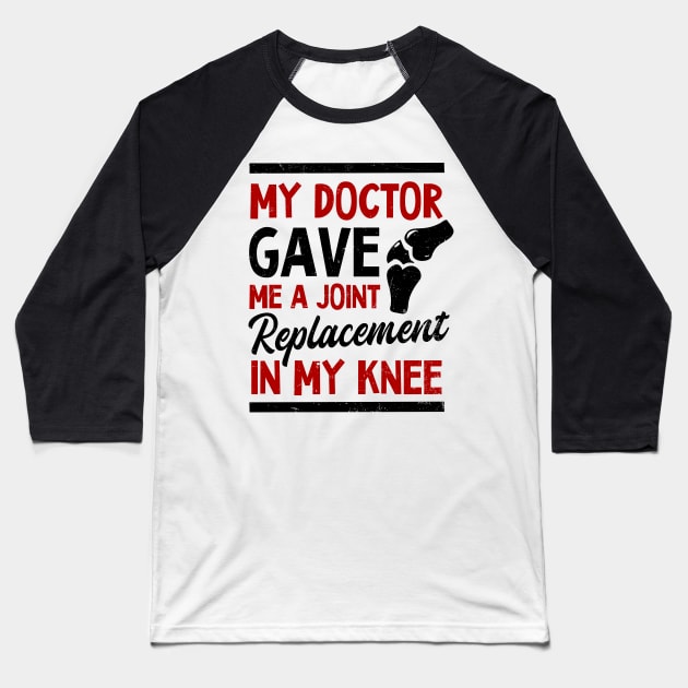 Knee Surgery Shirt | My Doctor Gave Me A Joint Baseball T-Shirt by Gawkclothing